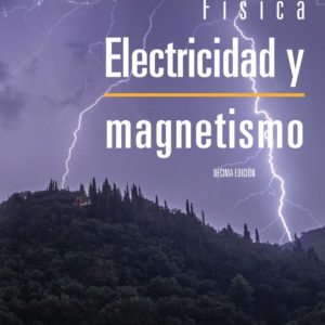 Física. Electricidad y magnetismo 10ma Edición