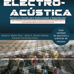 Electroacústica 2ª Edición.Técnico en sonido para audiovisuales y espectáculos