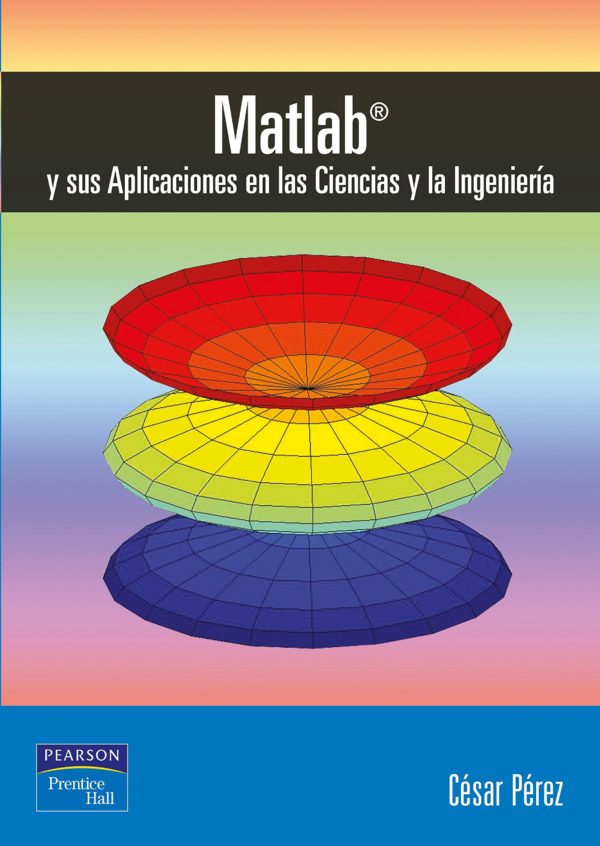 MATLAB Y SUS APLICACIONES EN LAS CIENCIAS Y LA INGENIERIA
