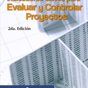 INDICADORES CLAVES PARA EVALUAR Y CONTROLAR PROYECTOS 2ED.