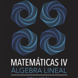 MATEMATICAS IV ALGEBRA LINEAL