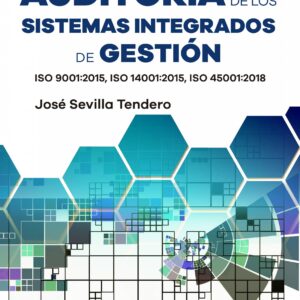 AUDITORIA DE LOS SISTEMAS INTEGRADOS DE GESTION ISO 9001:2015, ISO 14001:2015, ISO 45001:2018