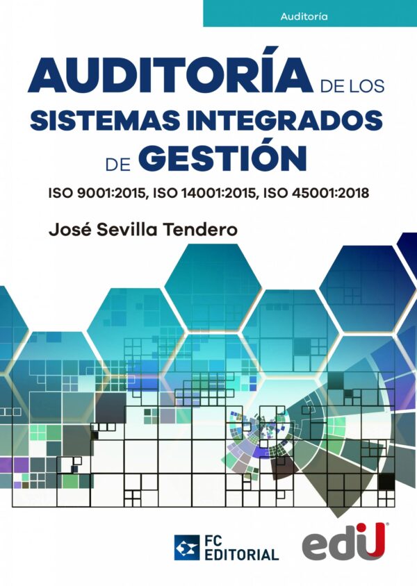 AUDITORIA DE LOS SISTEMAS INTEGRADOS DE GESTION ISO 9001:2015, ISO 14001:2015, ISO 45001:2018