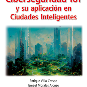 CIBERSEGURIDAD loT Y SU APLICACION EN CIUDADES INTELIGENTES