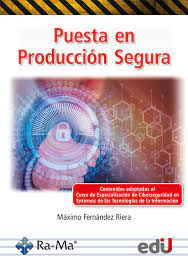 PUESTA EN PRODUCCION SEGURA CIBERSEGURIDAD EN ENTORNOS DE LAS TICS