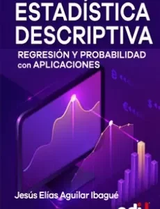 ESTADISTICA DESCRIPTIVA, REGRESION Y PROBABILIDAD CON APLICACIONES